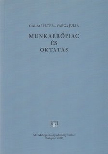Galasi Péter, Varga Júlia - Munkaerőpiac és oktatás [antikvár]
