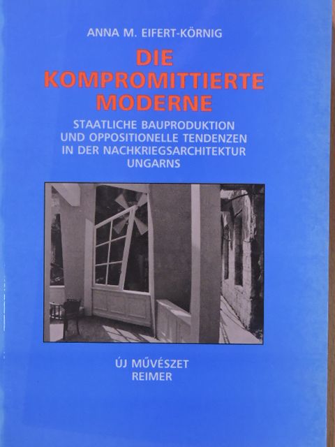 Anna M. Eifert-Körnig - Die Kompromittierte Moderne [antikvár]