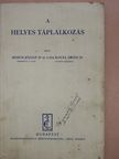 Dr. Boros József - A helyes táplálkozás [antikvár]