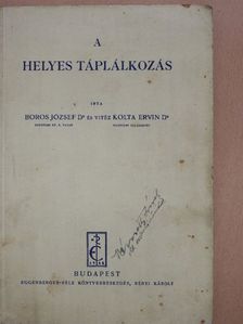 Dr. Boros József - A helyes táplálkozás [antikvár]