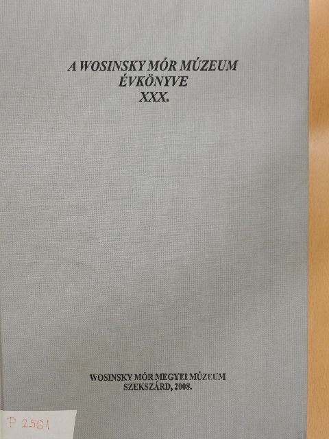 Balázs Kovács Sándor - A Wosinsky Mór Múzeum évkönyve XXX. [antikvár]