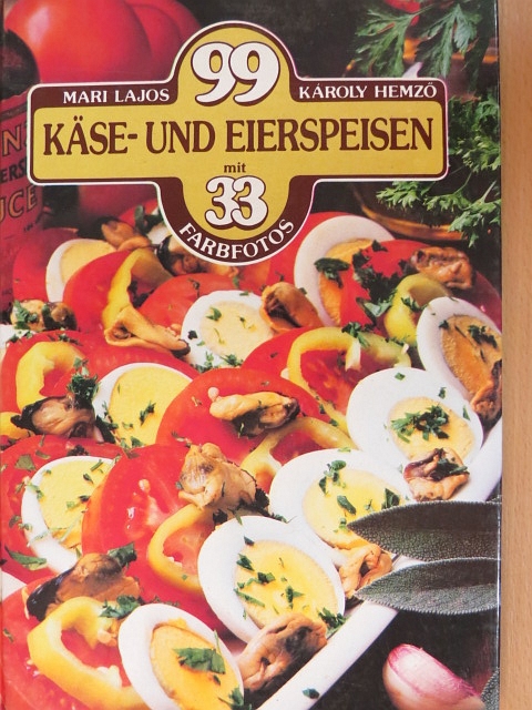 Hemző Károly - 99 Käse- und Eierspeisen mit 33 Farbfotos [antikvár]