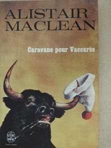 Alistair MacLean - Caravane pour Vaccarés [antikvár]