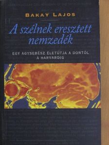 Bakay Lajos - A szélnek eresztett nemzedék [antikvár]