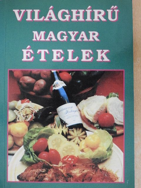 Világhírű magyar ételek [antikvár]