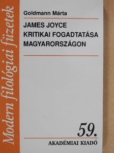 Goldmann Márta - James Joyce kritikai fogadtatása Magyarországon [antikvár]
