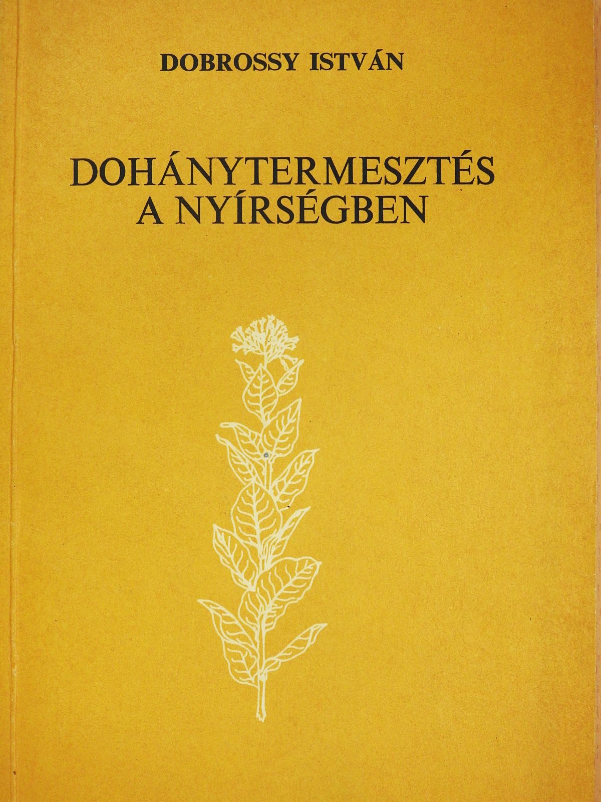 Dobrossy István - Dohánytermesztés a Nyírségben (dedikált példány) [antikvár]