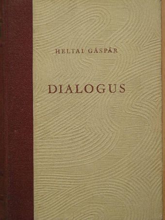 Heltai Gáspár - Dialogus [antikvár]