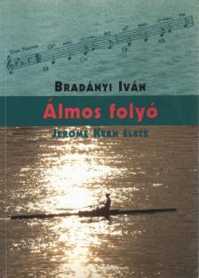 BRADÁNYI IVÁN - Álmos folyó [antikvár]