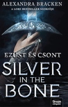 Alexandra Bracken - Silver in the Bone - Ezüst és csont átka - Éldekorált