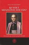 Magyar Erzsébet - Ki volt Meszlényi Zoltán? [antikvár]