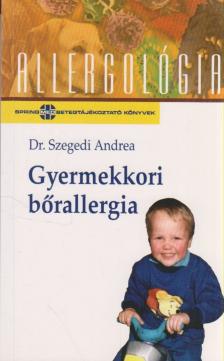 Dr. Szegedi Andrea - Gyermekkori bőrallergia [antikvár]