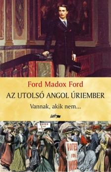 Ford Madox Ford - Az utolsó angol úriember I. [antikvár]