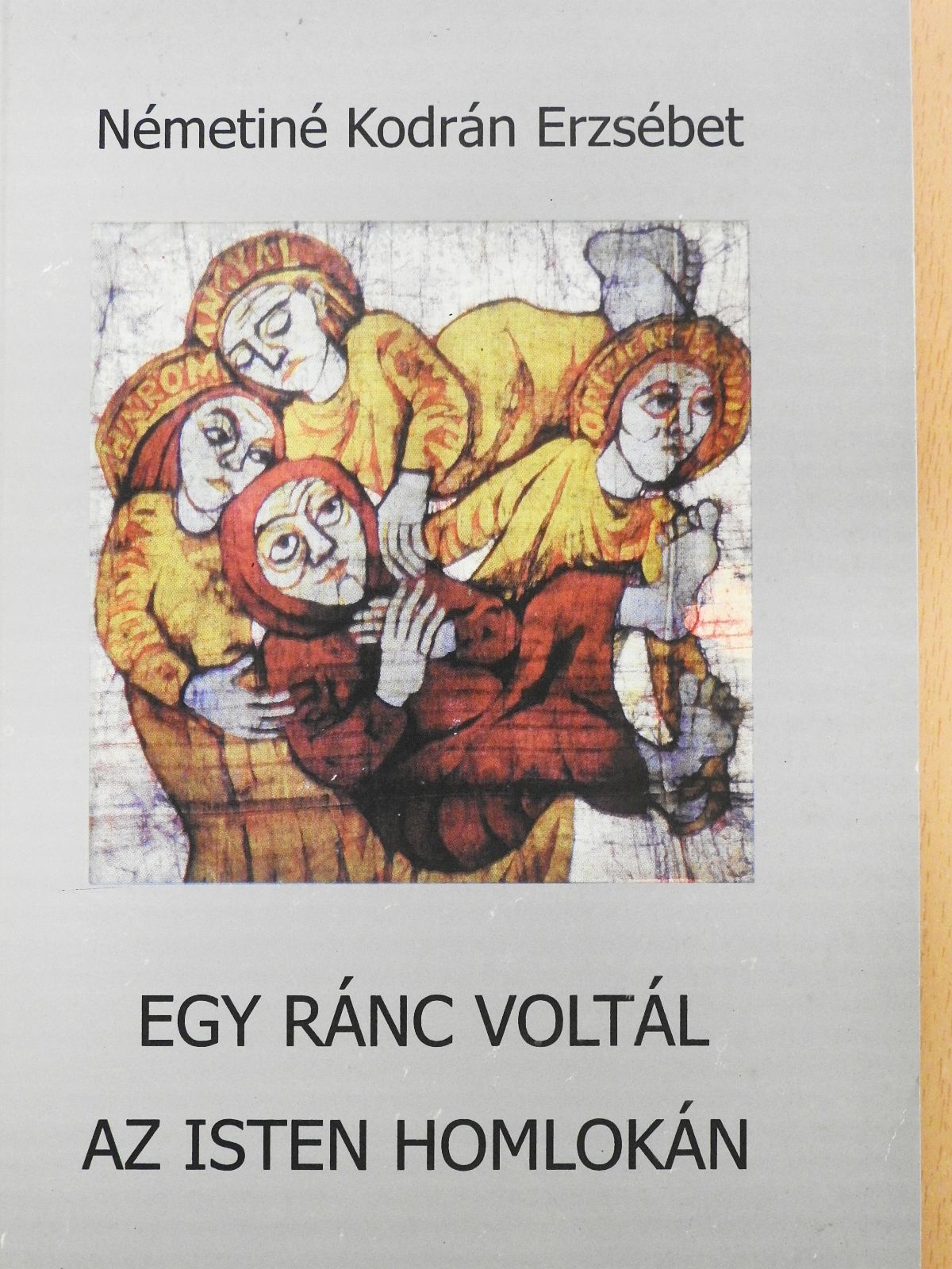 Németiné Kodrán Erzsébet - Egy ránc voltál az Isten homlokán (kétszeresen dedikált példány) [antikvár]
