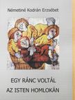 Németiné Kodrán Erzsébet - Egy ránc voltál az Isten homlokán (kétszeresen dedikált példány) [antikvár]