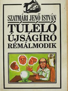 Szatmári Jenő István - Túlélő újságíró rémálmodik [antikvár]