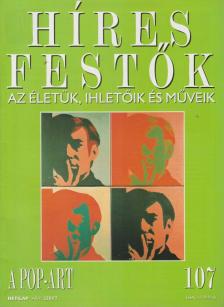 Rose, Stephen (főszerk.) - Híres festők 107 - A pop-art [antikvár]