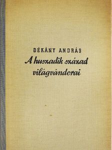 Dékány András - A huszadik század világvándorai [antikvár]