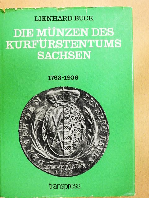 Lienhard Buck - Die Münzen des Kurfürstentums Sachsen [antikvár]