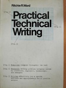 Ritchie R. Ward - Practical Technical Writing [antikvár]