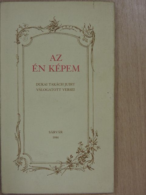 Dukai Takách Judit - Az én képem [antikvár]
