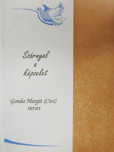 Gonda Margit - Szárnyal a képzelet (dedikált példány) [antikvár]