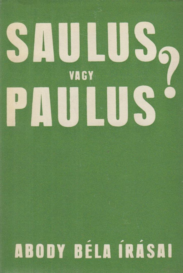 ABODY BÉLA - Saulus vagy Paulus? [antikvár]