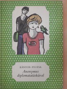 Kántor Zsuzsa - Anonymus diplomatatáskával [antikvár]