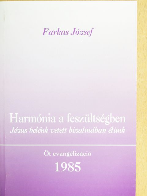 Farkas József - Harmónia a feszültségben [antikvár]