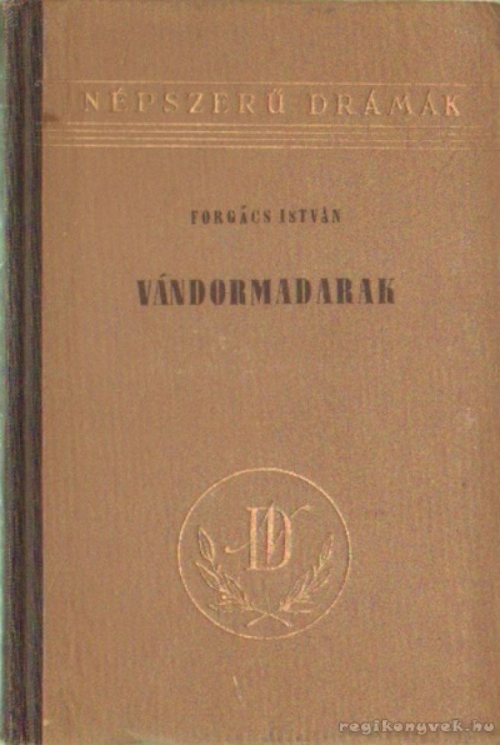 Forgács István - Vándormadarak [antikvár]