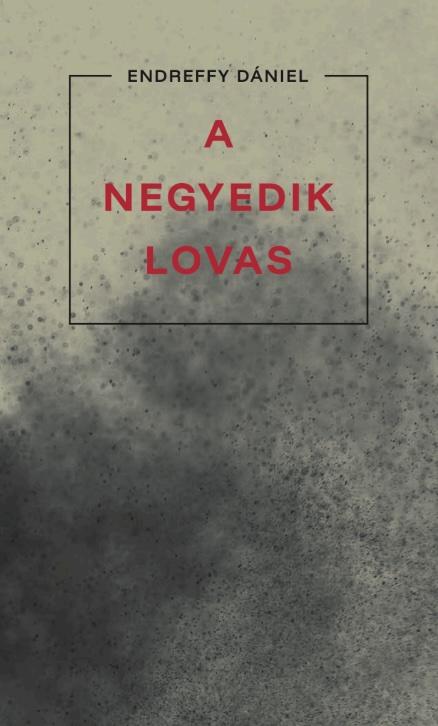 Endreffy Dániel - A negyedik lovas