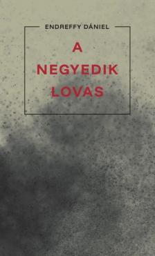 Endreffy Dániel - A negyedik lovas