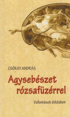 CSÓKAY ANDRÁS - Agysebészet rózsafüzérrel [antikvár]