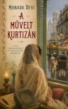 Manada Devi - A művelt kurtizán - A vágy, a kizsákmányolás és a megtévesztés emlékirata