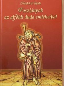 Hankóczi Gyula - Foszlányok az alföldi duda emlékeiből [antikvár]