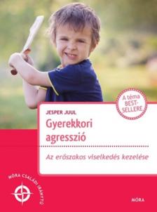 Jesper Juul - Gyerekkori agresszió - Az erőszakos viselkedés kezelése