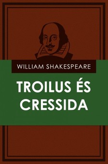William Shakespeare - Troilus és Cressida [eKönyv: epub, mobi]