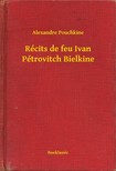 Pouchkine Alexandre - Récits de feu Ivan Pétrovitch Bielkine [eKönyv: epub, mobi]