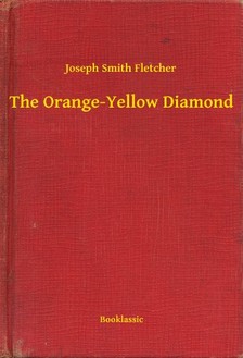 Fletcher Joseph Smith - The Orange-Yellow Diamond [eKönyv: epub, mobi]