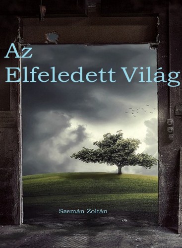Zoltán Szemán - Az elfeledett világ [eKönyv: epub, mobi]