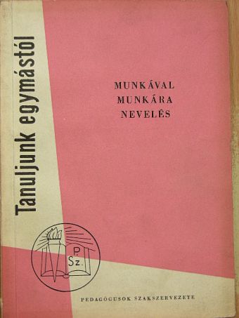 Beszik Lajos - Munkával munkára nevelés [antikvár]