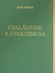 Dr. Rajz Mihály - Családunk katekizmusa II. (töredék) [antikvár]