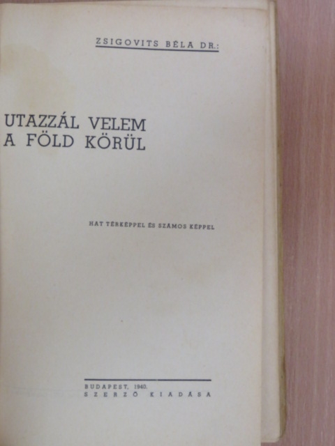 Dr. Zsigovits Béla - Utazzál velem a Föld körül [antikvár]