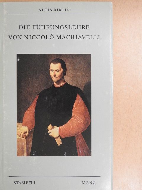 Alois Riklin - Die Führungslehre von Niccoló Machiavelli [antikvár]