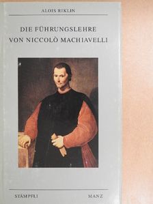 Alois Riklin - Die Führungslehre von Niccoló Machiavelli [antikvár]