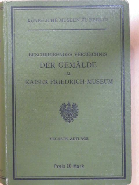 Beschreibendes verzeichnis der Gemälde im Kaiser Friedrich-Museum [antikvár]