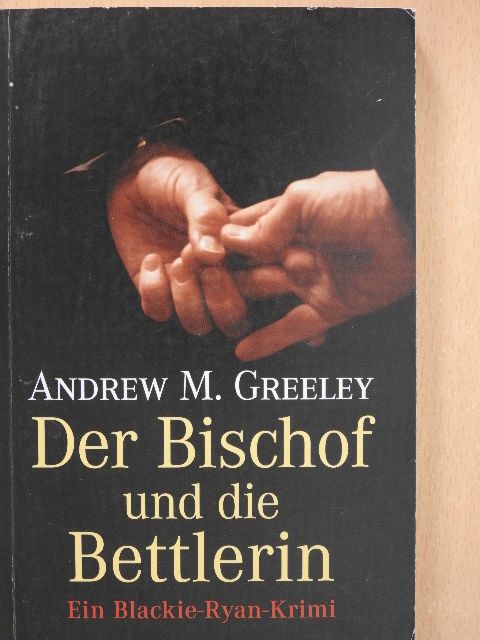 Andrew M. Greeley - Der Bischof und die Bettlerin [antikvár]