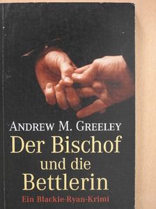 Andrew M. Greeley - Der Bischof und die Bettlerin [antikvár]