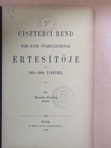 Kassuba Domokos - A Ciszterci Rend Egri Kath. Főgimnáziumának Értesítője az 1905-1906. tanévről [antikvár]