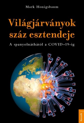 Mark Honigsbaum - A világjárványok 100 esztendeje [eKönyv: epub, mobi]